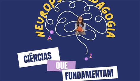 Ana Lucia Hennemann Neuropsicopedagoga Clínica Quais ciências fundamentam a neuropsicopedagogia