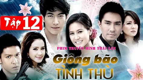 Giông Bão Tình Thù Tập 12 Phim Thái Lan Video Dailymotion