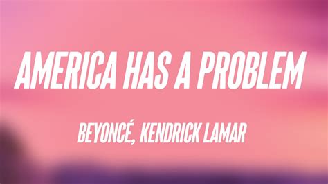 america has a problem beyoncé kendrick lamar lyrics 🍂 youtube