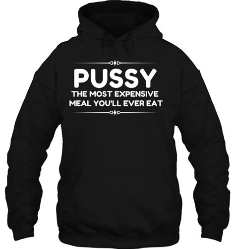 Pussy The Most Expensive Meal You Ll Ever Eat Adult