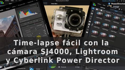 Cómo Hacer Time Lapse Fácil Con La Sj4000 Adobe Lightroom Y Cyberlink