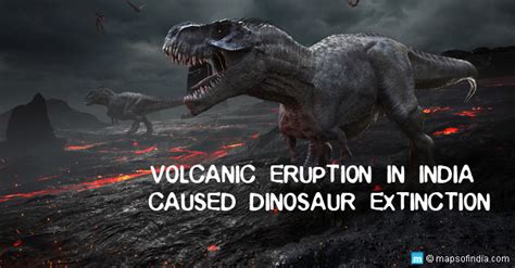 Volcanic Eruptions In India Might Be Responsible For Dinosaur