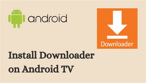 How To Install Downloader On Android Tv Techowns