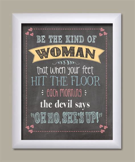 Be The Kind Of Woman That When Your Feet Hit The Floor The Devil Says