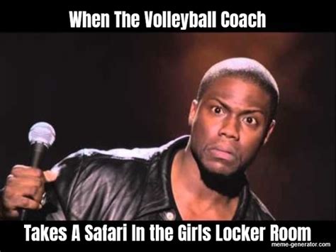 Volley Ball Coach Takes Safari In The Girls Locker Room Meme Generator