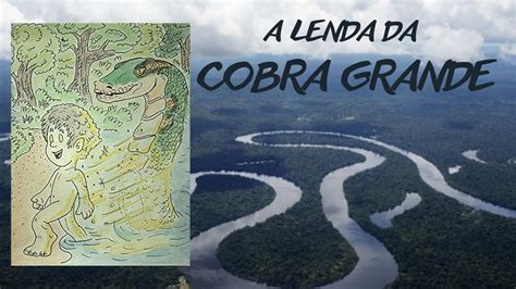 A Lenda Da Cobra Grande