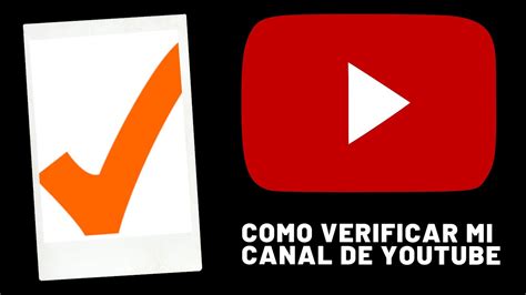 COMO VERIFICAR MI CANAL DE YOUTUBE Verificar Cuenta De Youtube Como