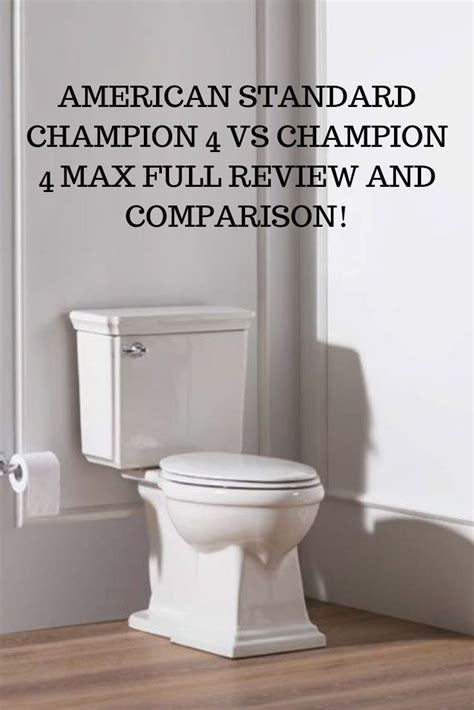 American Standard Champion 4 Vs Champion 4 Max Full Review And
