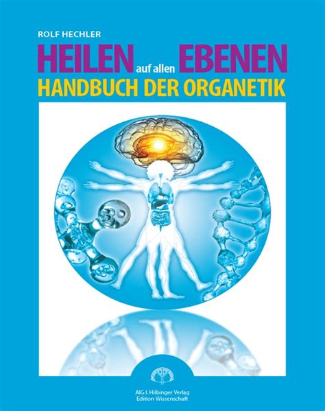 Heilen auf allen Ebenen - Bücher - Handbuch der Organetik ...