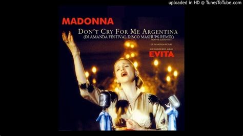 Don T Cry For Me Argentina Madonna - MADONNA - DON'T CRY FOR ME ARGENTINA (DJ AMANDA FESTIVAL DISCO MASHUPS