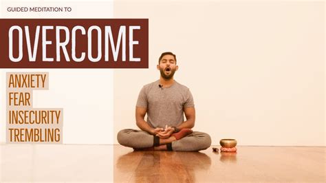 Guided Meditation To Release Anxiety Fear Insecurity And Inner Trembling Youtube