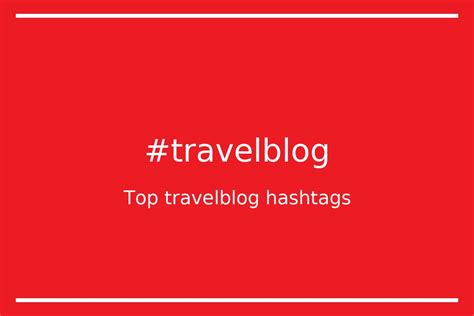 Top 55 Travelblog Hashtags Travelblog