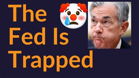 The Fed Is Trapped What Comes Next Youtube