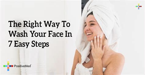The Right Way To Wash Your Face In 7 Easy Steps