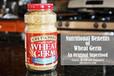 Nutritional Benefits Of Wheat Germ An Original Superfood Jill