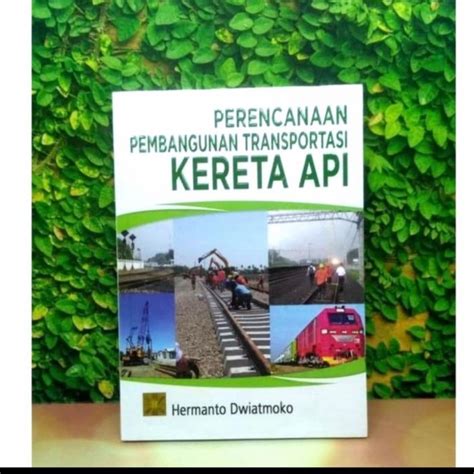 Jual Buku Perencanaan Pembangunan Transportasi Kereta Api Shopee Indonesia