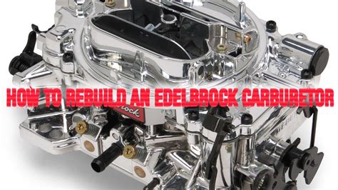 How To Rebuilding An Edelbrock Carburetor Youtube