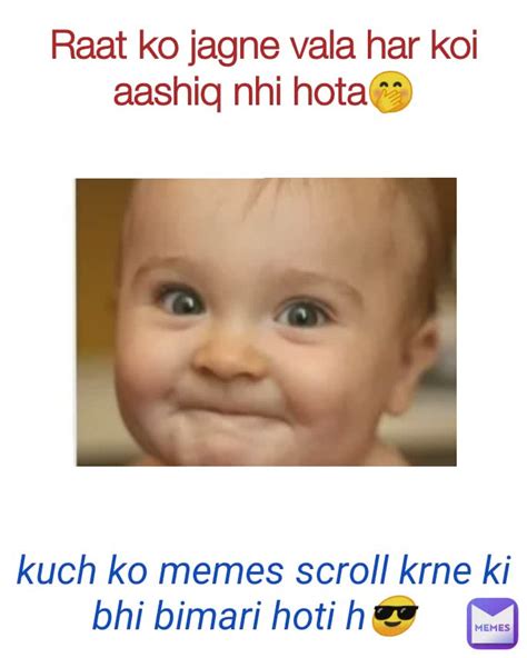 Raat Ko Jagne Vala Har Koi Aashiq Nhi Hota🤭 Kuch Ko Memes Scroll Krne Ki Bhi Bimari Hoti H😎