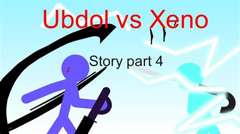 Ubdol Vs Xeno Story Part 4 Stick Nodes YouTube