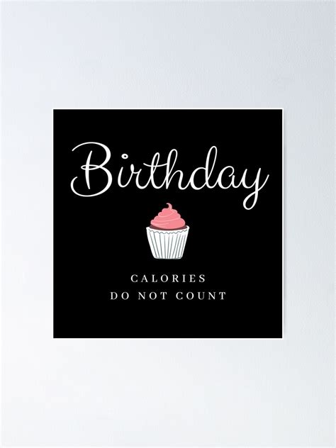 birthday cake calories don t count funny birthday cupcake graphic girl t poster by si