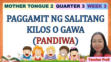 Mother Tongue 2 Quarter 3 Week 3 And 4 Paggamit Ng Salitang Kilos O