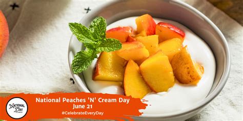 National Peaches ‘n Cream Day June 21 National Day Calendar