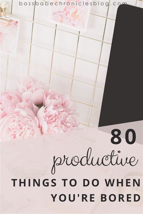 80 productive things to do when bored productive things to do things to do things to do when