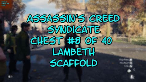 Assassin S Creed Syndicate Chest 8 Of 40 Lambeth Scaffold YouTube