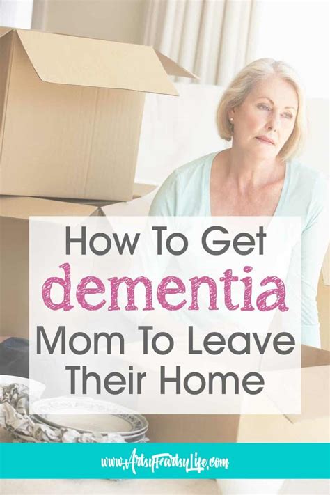 How To Get Your Dementia Mom To Leave Home · Artsy Fartsy Life