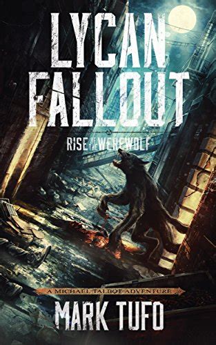 Lycan Fallout Rise Of The Werewolf A Michael Talbot Adventure