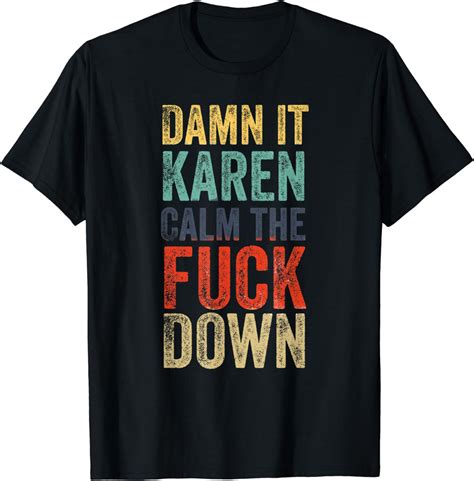 Damn It Karen Calm The Fuck Down Retro Style Karen Meme T Shirt