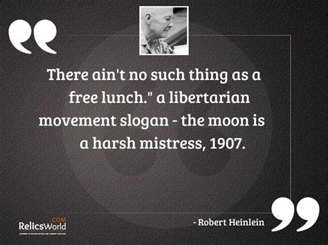There Aint No Such Thing Inspirational Quote By Robert Heinlein