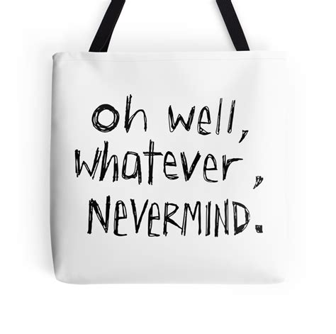 We offer many services and are happy to provide as many or as few as you may need for your upcoming wedding! "Oh Well, Whatever, Nevermind" Tote Bags by larynanne ...