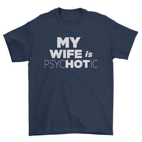 My Wife Is Psychotic Hot T Shirt 5237 Jznovelty