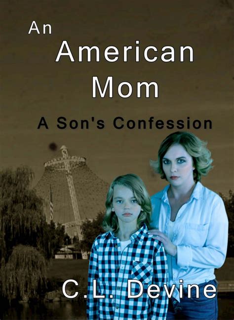 An American Mom A Son S Confession A Novel By C L Devine Issuewire