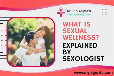 What Is Sexual Wellness Explained By Sexologist Dr Pk Gupta