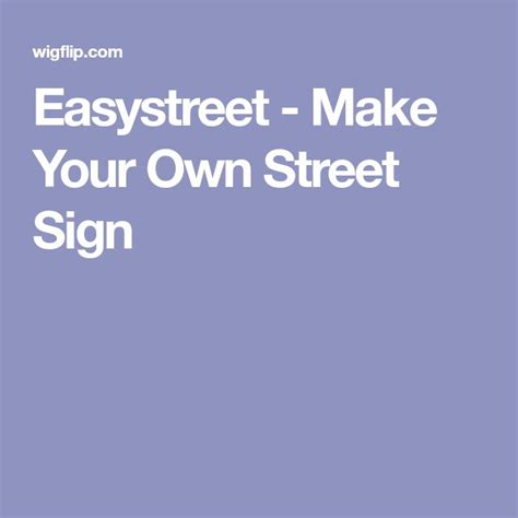 Easystreet Make Your Own Street Sign Street Signs Make It Yourself