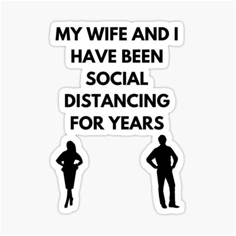 my wife and i have been social distancing for years sticker for sale by lordoftheshirts