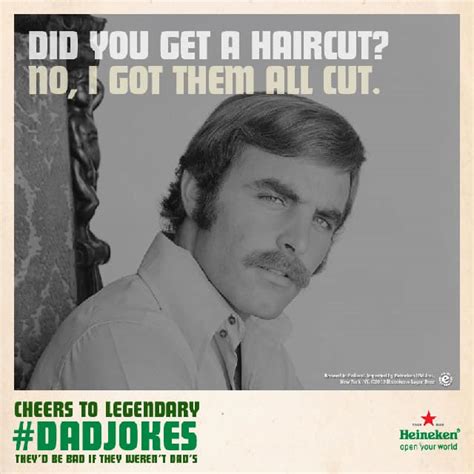 Heinekens Dadjokes Campaign Joke Says Did You Get A Haircut No I