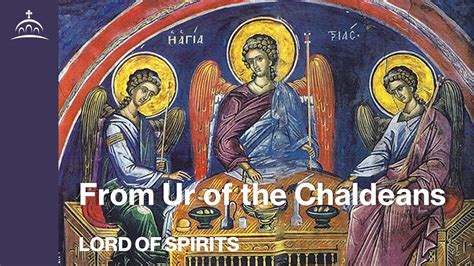 Lord Of Spirits From Ur Of The Chaldeans Ep 26 Youtube