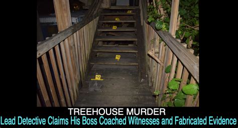 treehouse murder lead detective claims his boss coached witnesses and fabricated evidence key