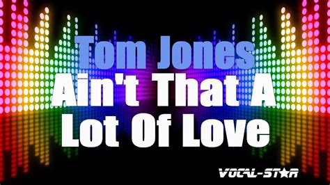 Tom Jones Aint That A Lot Of Love Karaoke Version With Lyrics Hd Vocal Star Karaoke Youtube