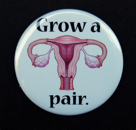 Pin Grow A Pair Of Ovaries