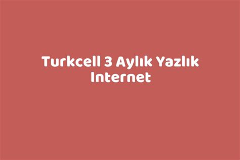 Turkcell Ayl K Yazl K Internet Teknolib