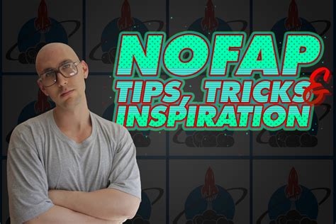 Nofap Tips Tricks And Inspiration