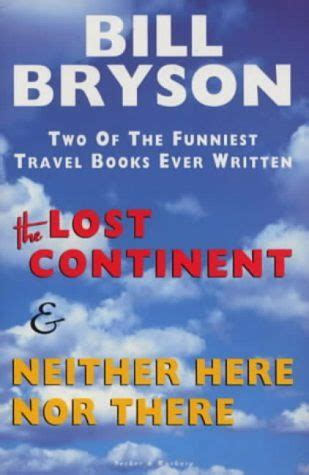 Following an urge to rediscover his youth (he should know better), the author leaves his native gentler elements aside, the lost continent is an amusing book. The Lost Continent & Neither Here Nor There by Bill Bryson | Travel humor, Travel book, Books