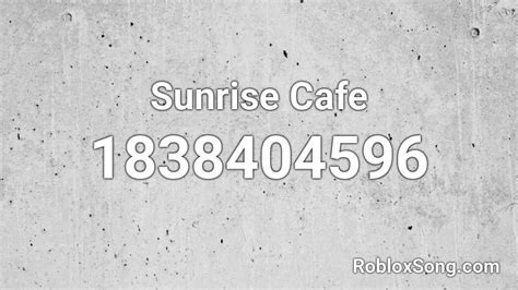 Sunrise Cafe Roblox Id Roblox Music Codes