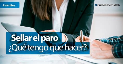 Sellar el paro. ¿Qué tengo que hacer? | Cursosinemweb.es