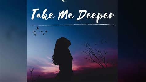 Take Me Deeper Official Music Video Youtube