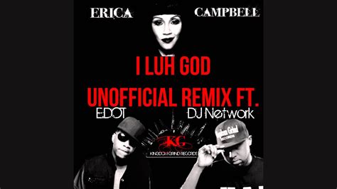 Erica Campbell I Luh God Unofficial Remix Feat Edot And Dj Network